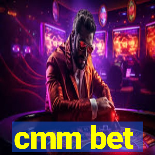 cmm bet